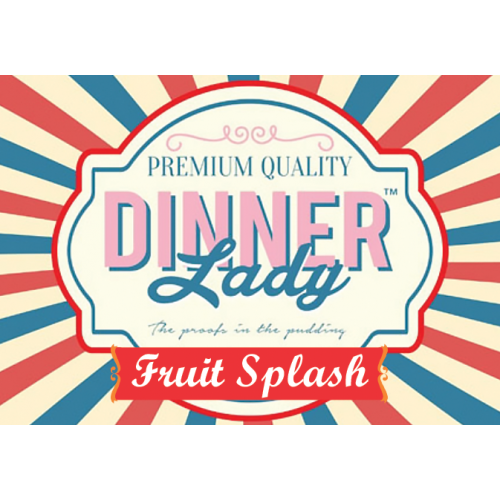 Fruit Splash DINNER LADY