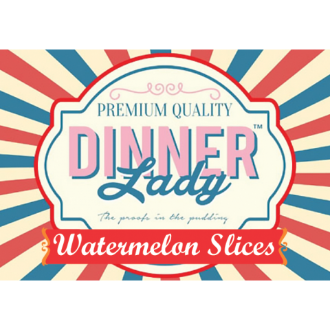 Watermelon Slices DINNER LADY